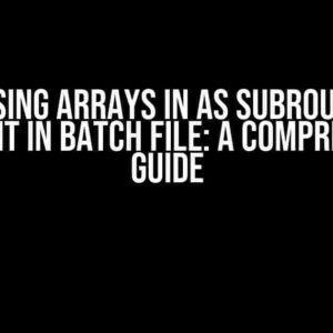 Passing Arrays in as Subroutine Argument in Batch File: A Comprehensive Guide