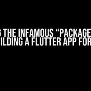 Solving the Infamous “Package Error” While Building a Flutter App for Release